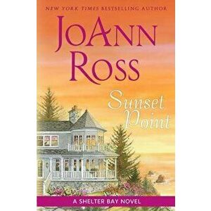 Sunset Point: A Shelter Bay Novel, Paperback - JoAnn Ross imagine