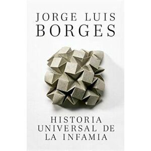 Historia Universal de la Infamia (Spanish), Paperback - Jorge Luis Borges imagine