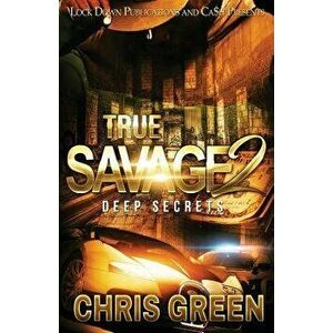 True Savage 2: Deep Secrets, Paperback - Chris Green imagine