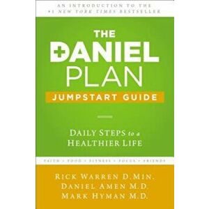 The Daniel Plan Jumpstart Guide: Daily Steps to a Healthier Life, Paperback - Rick Warren imagine