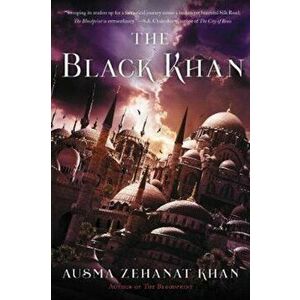 The Black Khan: Book Two of the Khorasan Archives, Paperback - Ausma Zehanat Khan imagine