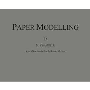 Paper Modelling: A Combination of Paper Folding, Paper Cutting & Pasting and Ruler Drawing Forming an Introduction to Cardboard Modelli, Hardcover - M imagine