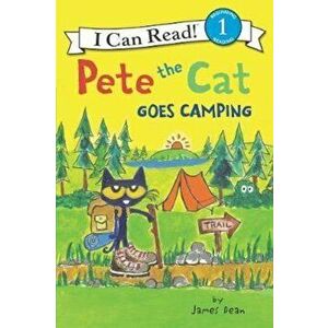 Pete the Cat Goes Camping, Paperback - James Dean imagine