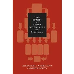 Case Studies and Theory Development in the Social Sciences, Paperback - Alexander L. George imagine