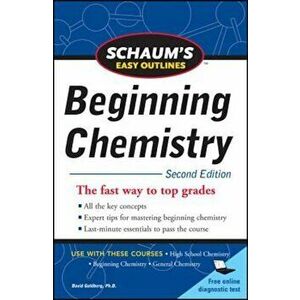 Schaum's Easy Outline of Beginning Chemistry, Second Edition, Paperback (2nd Ed.) - David E. Goldberg imagine