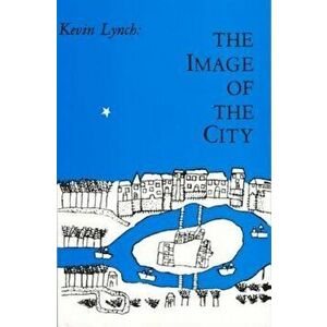 The Image of the City, Paperback - Kevin Lynch imagine