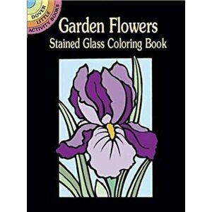 Garden Flowers Stained Glass Coloring Book, Paperback - Marty Noble imagine