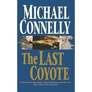 The Last Coyote, Hardcover - Michael Connelly imagine