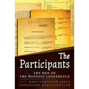 The Participants: The Men of the Wannsee Conference, Paperback - Hans-Christian Jasch imagine