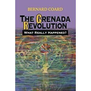 The Grenada Revolution: What Really Happened', Paperback - Bernard Coard imagine