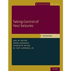 Taking Control of Your Seizures: Workbook, Paperback - Joel M. Reiter imagine