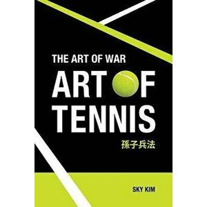 The Art of War: Art of Tennis, Paperback - Sky Kim imagine