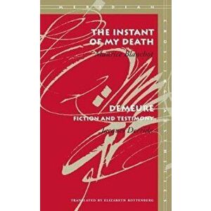 The Instant of My Death /Demeure: Fiction and Testimony, Paperback - Maurice Blanchot imagine