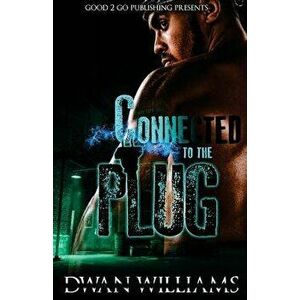 Connected to the Plug, Paperback - Dwan Williams imagine