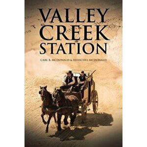 Valley Creek Station, Paperback - Herschel McDonald imagine