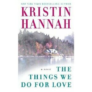 The Things We Do for Love - Kristin Hannah imagine