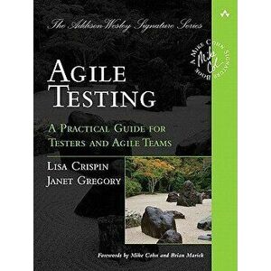 Agile Testing: A Practical Guide for Testers and Agile Teams, Paperback - Lisa Crispin imagine