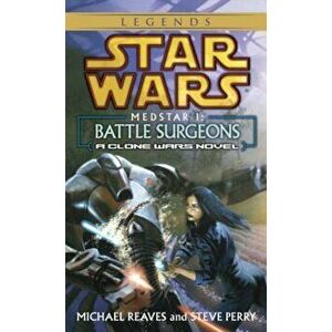 Battle Surgeons: Star Wars Legends (Medstar, Book I) - Michael Reaves imagine