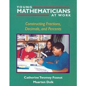 Young Mathematicians at Work: Constructing Fractions, Decimals, and Percents, Paperback - Catherine Twomey Fosnot imagine