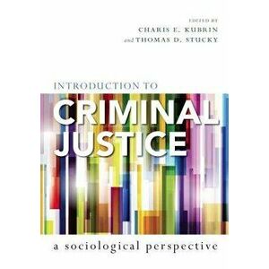 Introduction to Criminal Justice: A Sociological Perspective, Paperback - Charis E. Kubrin imagine