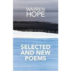 Selected and New Poems, Paperback - Warren Hope imagine