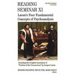 Reading Seminar XI: Lacan's Four Fundamental Concepts of Psychoanalysis: The Paris Seminars in English, Paperback - Richard Feldstein imagine