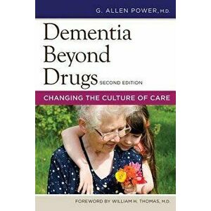 Dementia Beyond Drugs: Changing the Culture of Care, Paperback (2nd Ed.) - G. Allen Power imagine