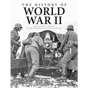 History of World War II. The Defining Conflict of the 20th Century Day-by-Day, Paperback - David Jordan imagine