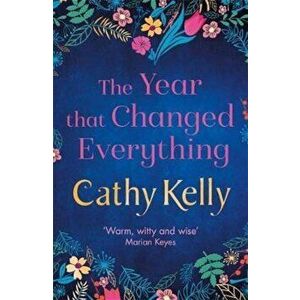Year That Changed Everything, Paperback - Cathy Kelly imagine