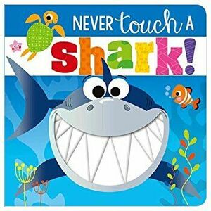 Never Touch a Shark!, Hardcover - *** imagine