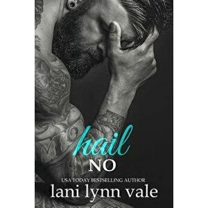 Hail No, Paperback - Lani Lynn Vale imagine