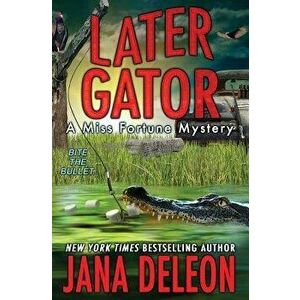 Later Gator, Paperback - Jana DeLeon imagine