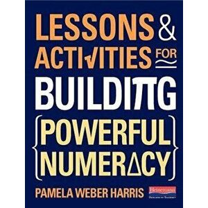 Lessons and Activities for Building Powerful Numeracy - Pamela Weber Harris imagine