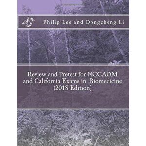 Review and Pretest for Nccaom and California Exams in Biomedicine, Paperback - Philip Lee imagine