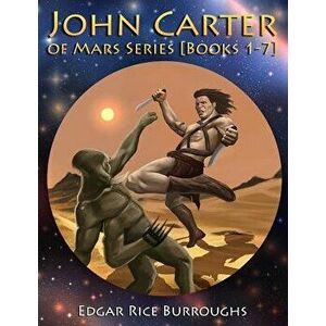 John Carter of Mars Series 'Books 1-7': 'Fully Illustrated' 'Book 1: A Princess of Mars, Book 2: The Gods of Mars, Book 3: The Warlord of Mars, Book 4 imagine