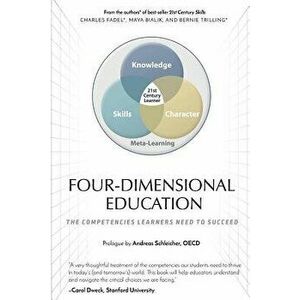 Four-Dimensional Education: The Competencies Learners Need to Succeed, Paperback - Charles Fadel imagine