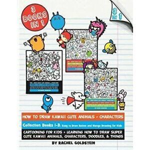 How to Draw Kawaii Cute Animals + Characters Collection Books 1-3: Cartooning for Kids + Learning How to Draw Super Cute Kawaii Animals, Characters, D imagine