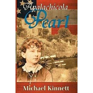 Apalachicola Pearl, Paperback - Michael a. Kinnett imagine