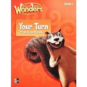 Reading Wonders, Grade 1, Your Turn Practice Book, Paperback - McGraw-Hill Education imagine