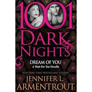 Dream of You: A Wait for You Novella, Paperback - Jennifer L. Armentrout imagine