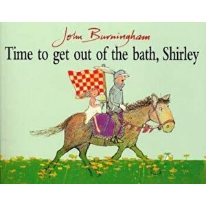 Time to Get Out of Bath, Shirley, Paperback - John Burningham imagine