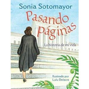 Pasando P'ginas: La Historia de Mi Vida (Spanish), Hardcover - Sonia Sotomayor imagine
