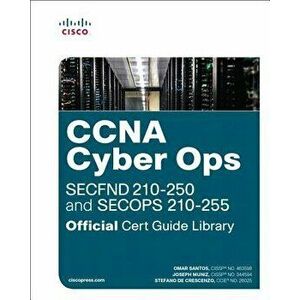 CCNA Cyber Ops (SECFND '210-250 and SECOPS '210-255) Official Cert Guide Library, Hardcover - Omar Santos imagine