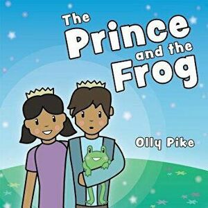 The Prince and the Frog: A Story to Help Children Learn about Same-Sex Relationships, Hardcover - Olly Pike imagine