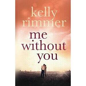 Me Without You, Paperback - Kelly Rimmer imagine