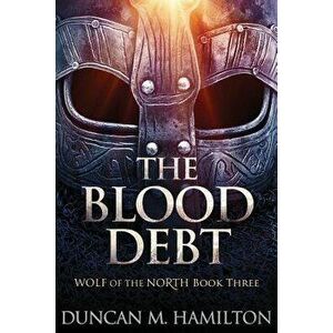 The Blood Debt: Wolf of the North Book 3, Paperback - Duncan M. Hamilton imagine