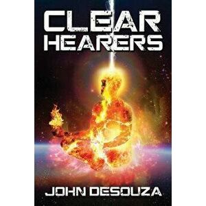 Clear-Hearers, Paperback - John Desouza imagine