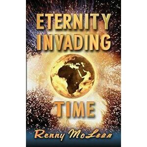 Eternity Invading Time, Paperback - Renny G. McLean imagine