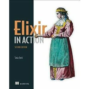 Elixir in Action, Paperback (2nd Ed.) - Juri&cacute Sasa imagine