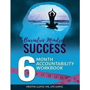 Bariatric Mindset Success: 6-Month Accountability Workbook: (Black and White Version), Paperback - Kristin Lloyd imagine